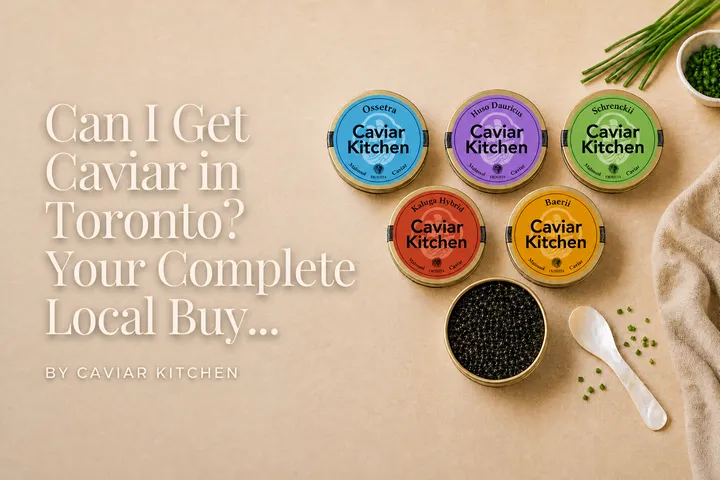 Where Can I Get Caviar in Toronto? Your Complete Local Buying Guide
